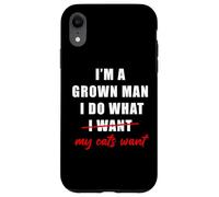 Carcasa para iPhone XR I'm a Grown Man I Do What... My Cats Want Humor