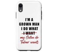 Carcasa para iPhone XR I'm a Grown Man I Do What... My Coton de Tulear Wants Humor