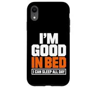 Carcasa para iPhone XR Im Good In Bed I Can Sleep All Day - Cita Divertida y Perezosa