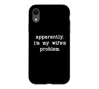 Carcasa para iPhone XR I'm My Wife'S Problem Husband Not My Problem Wifes Problem