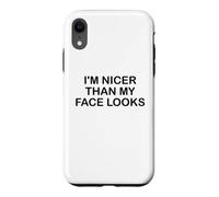 Carcasa para iPhone XR I'm Nicer Than My Face Looks Im Sorry For What My Face Said