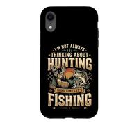 Carcasa para iPhone XR I'm Not Always Thinking About Hunting Sometimes It's Fishing