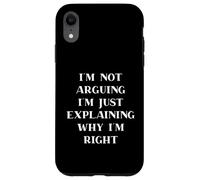 Carcasa para iPhone XR I'm Not Arguing I'm Just Explaining Why I'm Right