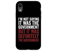 Carcasa para iPhone XR Im Not Saying It Was The Government