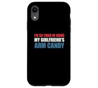 Carcasa para iPhone XR I'm so Tired of Being my Girlfriend's Arm Candy