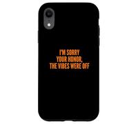 Carcasa para iPhone XR I'm Sorry Your Honor, The Vibes were Off Fun Joke Humor