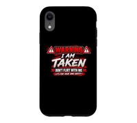 Carcasa para iPhone XR I'm Taken Don't Flirt with Me Funny Sarcastic Diciendo Humor