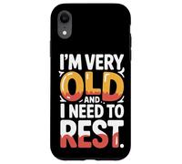 Carcasa para iPhone XR I'm Very Old and I Need To Rest Old Senior Retirement -
