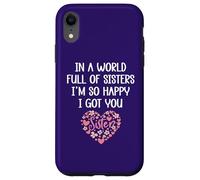 Carcasa para iPhone XR In a World Full of Sisters I'm Happy I've Got You Big Sister