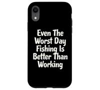 Carcasa para iPhone XR Incluso el Peor día de Pesca es Mejor Que un Pescador Trabajador