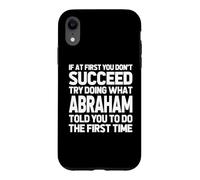 Carcasa para iPhone XR Intenta Hacer lo Que Abraham te Dijo Que hicieras... Nombre Gracioso Abraham