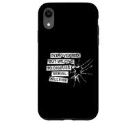 Carcasa para iPhone XR Introvertido Pero dispuesto a Hablar sobre el Verdadero Crimen de los Asesinos en Serie