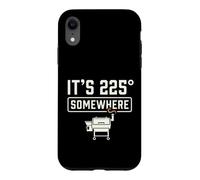 Carcasa para iPhone XR It's 225 Somewhere Funny BBQ Smoker Grill Quote