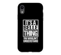 Carcasa para iPhone XR It's A Belle Thing You Wouldn't Understand First Name