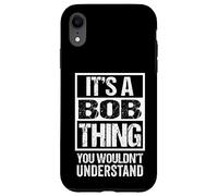 Carcasa para iPhone XR It's A Bob Thing You Wouldn't Understand - First Name