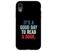 Carcasa para iPhone XR It's A Good Day To Read A Book