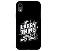 Carcasa para iPhone XR It's A Larry Thing, You Wouldn't Understand! Camiseta Larry