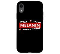 Carcasa para iPhone XR It's a Melanin Thing Black History Pride Awareness Melanin