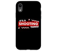 Carcasa para iPhone XR It's a Shooting Thing Competition Pistol Or Rifle Shooters