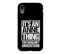 Carcasa para iPhone XR It's An Anne Thing You Wouldn't Understand - First Name