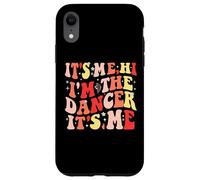Carcasa para iPhone XR It's Me Hi I'm The Dancer It's Me