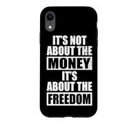 Carcasa para iPhone XR It's Not About The Money It's About The Freedom Empresario