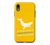 Carcasa para iPhone XR JE m'en Fous Parce Que Je Suis UNE Baleine Drôle Provocation