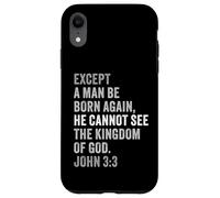Carcasa para iPhone XR John 3:3 Except You Be Born Again You Cannot See The Kingdom