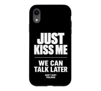 Carcasa para iPhone XR Just Kiss Me We Can Talk Later Funny Romantic Quote