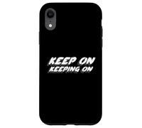 Carcasa para iPhone XR Keep On Keeping On | King Quote Canción de 1960 de 1970
