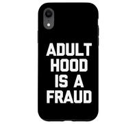 Carcasa para iPhone XR La Edad Adulta es un fraude - Divertido Dicho sarcástico Humor Novedad