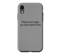 Carcasa para iPhone XR La Gente no es oxígeno Puedes Vivir sin Ellos Cita Divertida