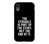 Carcasa para iPhone XR la Lucha es Parte de la Historia Motivacional