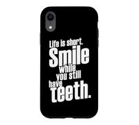 Carcasa para iPhone XR La Vida es una Sonrisa Corta Mientras todavía Tienes Dientes Diciendo Cita
