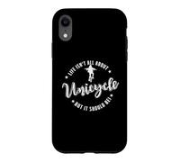 Carcasa para iPhone XR La Vida no es Todo sobre Unicycle Pero debería ser!
