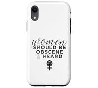 Carcasa para iPhone XR Las Mujeres Deben ser obscenas y escuchadas con un Lema Feminista Divertido
