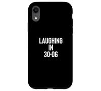 Carcasa para iPhone XR Laughing in 30-06 2nd Amendment Gun Owner Design