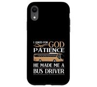 Carcasa para iPhone XR Le pedí Paciencia a Dios, me Hizo Conductor de autobús