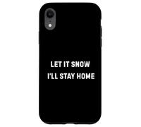 Carcasa para iPhone XR Let It Snow I'Ll Stay Home Cozy Winter Humor