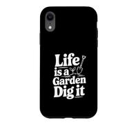 Carcasa para iPhone XR Life is a Garden Dig It Funny Gardening Entusiasta