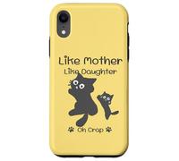 Carcasa para iPhone XR Like Mother Like Daughter Oh Crap Cute Mother Day Cat Lover