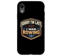Carcasa para iPhone XR Lo Siento, llego Tarde, Estaba remando Equipo Atleta práctica Broma