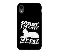 Carcasa para iPhone XR Lo Siento, llego Tarde, mi Gato Estaba Sentado Encima de mí, Amante de los Gatos