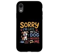 Carcasa para iPhone XR Lo Siento, llego Tarde, mi Perro me necesitó Divertido Amante de los Cachorros