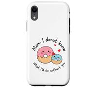 Carcasa para iPhone XR Mamá I Donut Know What I'D Do Without You Cute Donut Mama