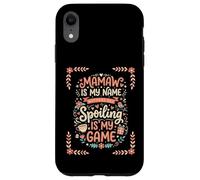 Carcasa para iPhone XR Mamaw Es Mi Nombre Spoiling Es Mi Juego La Abuela