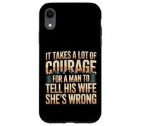 Carcasa para iPhone XR Man Needs Courage To Tell Wife She's Wrong -