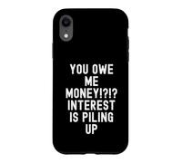 Carcasa para iPhone XR Me debes Dinero Humor sarcástico de deuda para Hombres y Mujeres