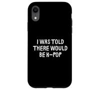 Carcasa para iPhone XR Me dijeron Que habría K-Pop Divertido
