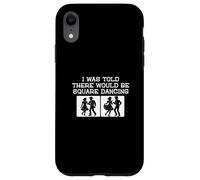 Carcasa para iPhone XR Me dijeron Que habría Square Dancing Funny Square Dancer